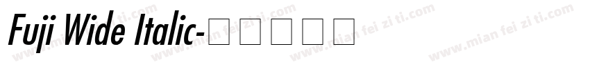 Fuji Wide Italic字体转换